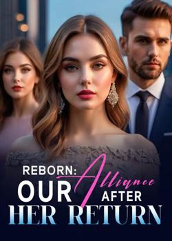 Reborn: Our Alliance After Her Return