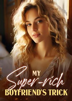 My Super-rich Boyfriend's Trick