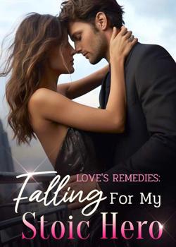 Love's Remedies: Falling For My Stoic Hero