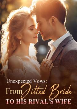 Unexpected Vows: From Jilted Bride To His Rival's Wife