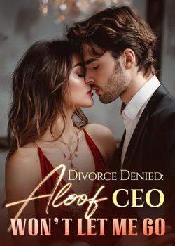 Divorce Denied: Aloof CEO Won't Let Me Go
