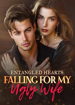 Entangled Hearts: Falling For My Ugly Wife