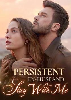 Persistent Ex-husband: Stay With Me