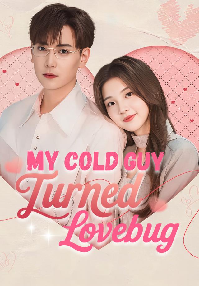 My Cold Guy Turned Lovebug