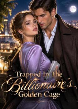 Trapped In The Billionaire's Golden Cage