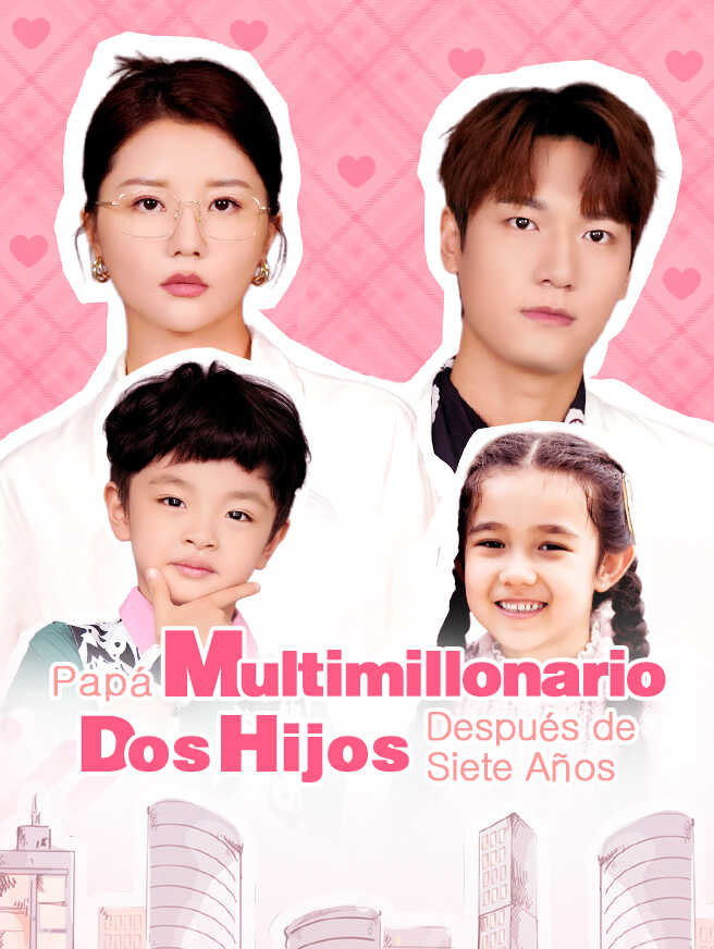Papá Multimillonario-Dos Hijos Después de Siete Años