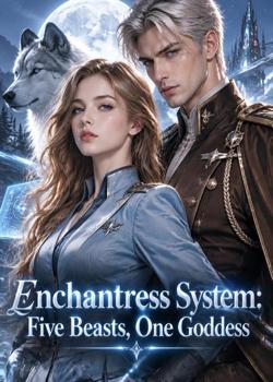 Enchantress System: Five Beasts, One Goddess