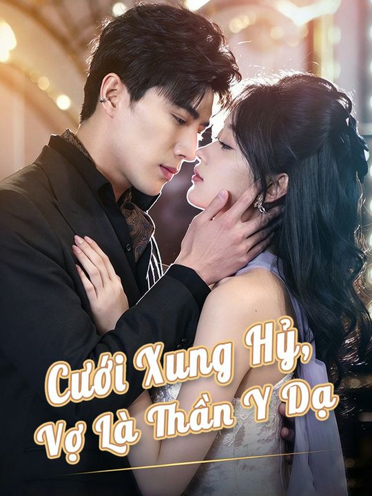 Cưới Xung Hỷ, Vợ Là Thần Y Dạ
