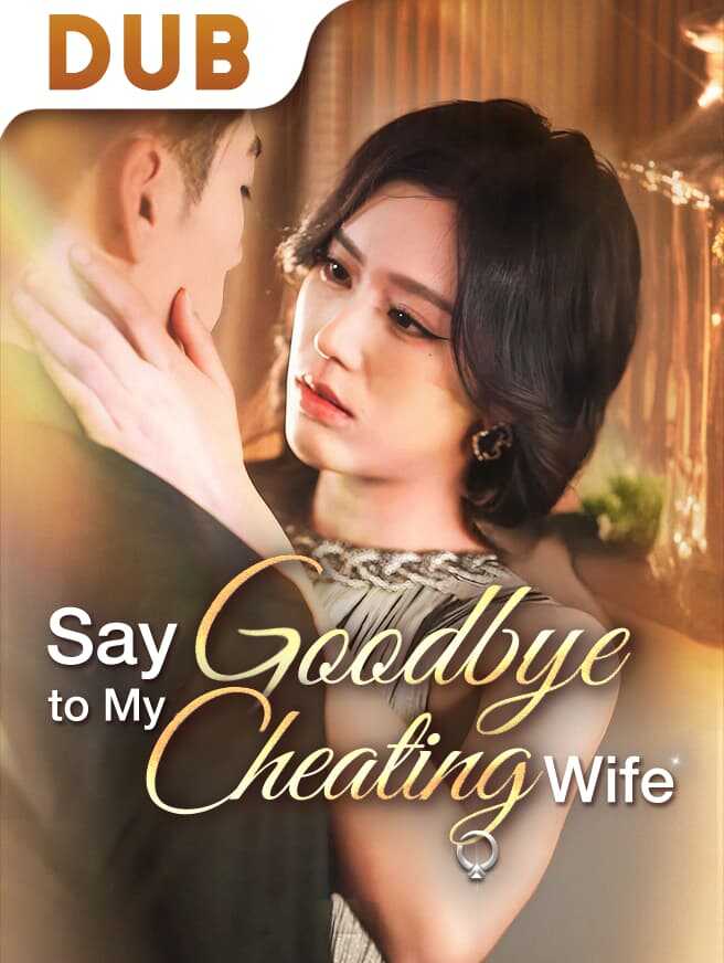 Say Goodbye to My Cheating Wife
