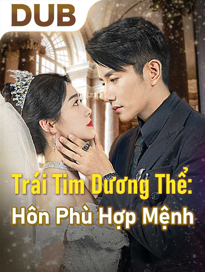 Trái Tim Dương Thể: Hôn Phù Hợp Mệnh