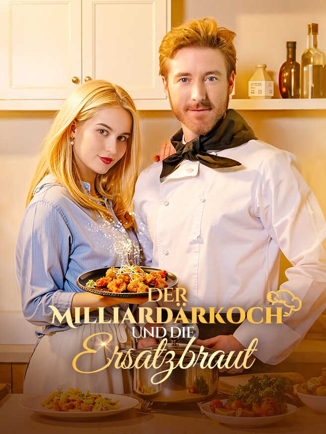 Der Milliardärkoch und die Ersatzbraut