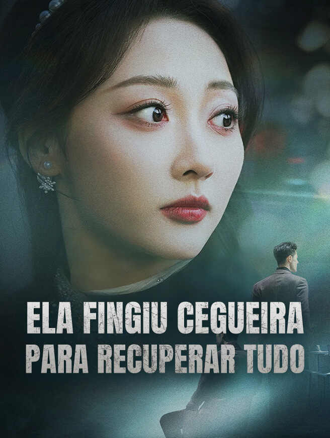 Ela Fingiu Cegueira Para Recuperar Tudo