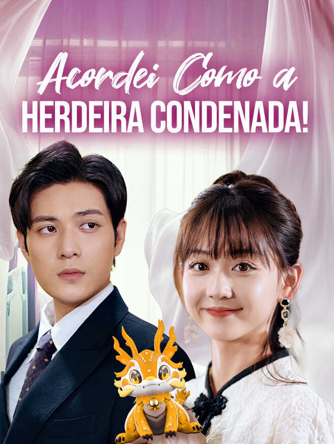 Acordei Como a Herdeira Condenada!