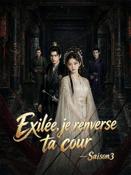 Exilée, je renverse ta cour - Saison 3