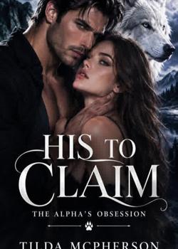 His To Claim: The Alpha's Obsession
