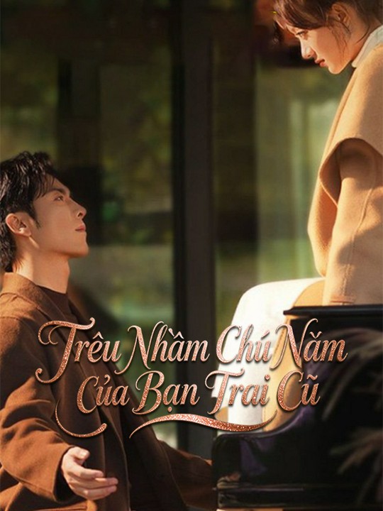 Trêu Nhầm Chú Năm Của Bạn Trai Cũ