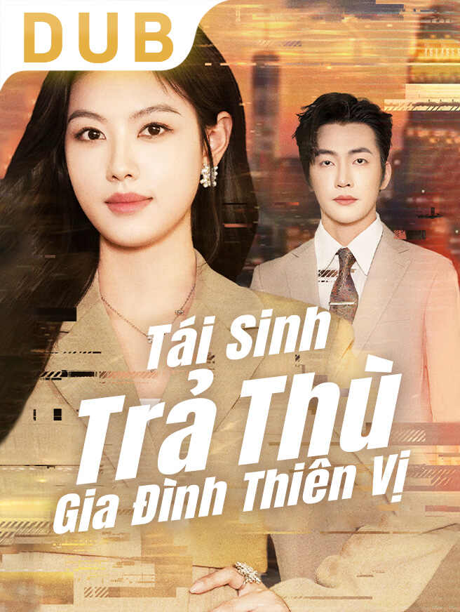 Tái Sinh Trả Thù Gia Đình Thiên Vị