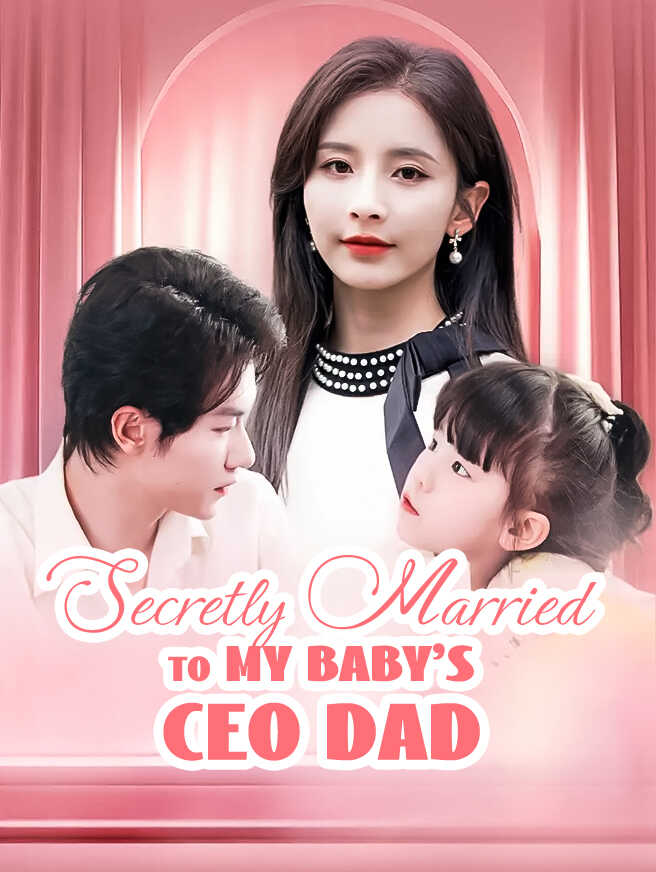 Secretly Married to My Baby's CEO Dad