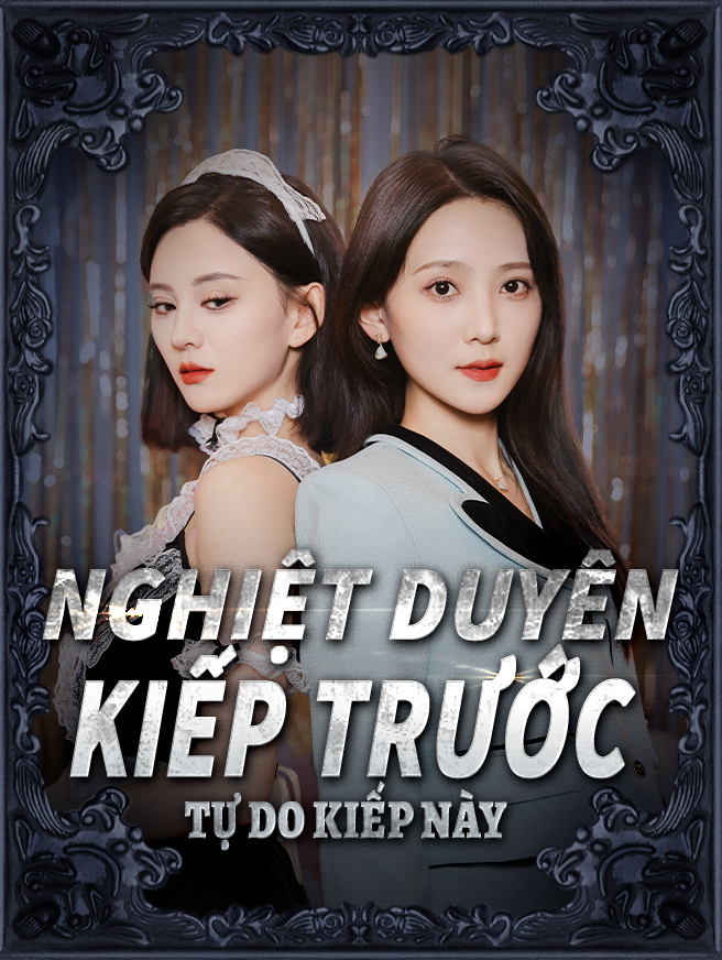 Nghiệt Duyên Kiếp Trước Tự Do Kiếp Này