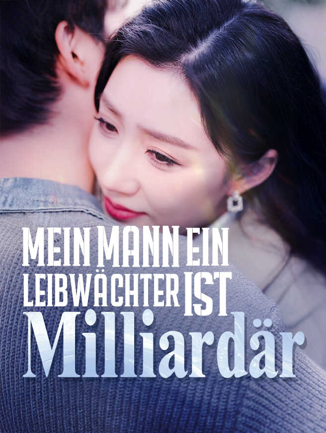 Mein Mann, ein Leibwächter, ist Milliardär