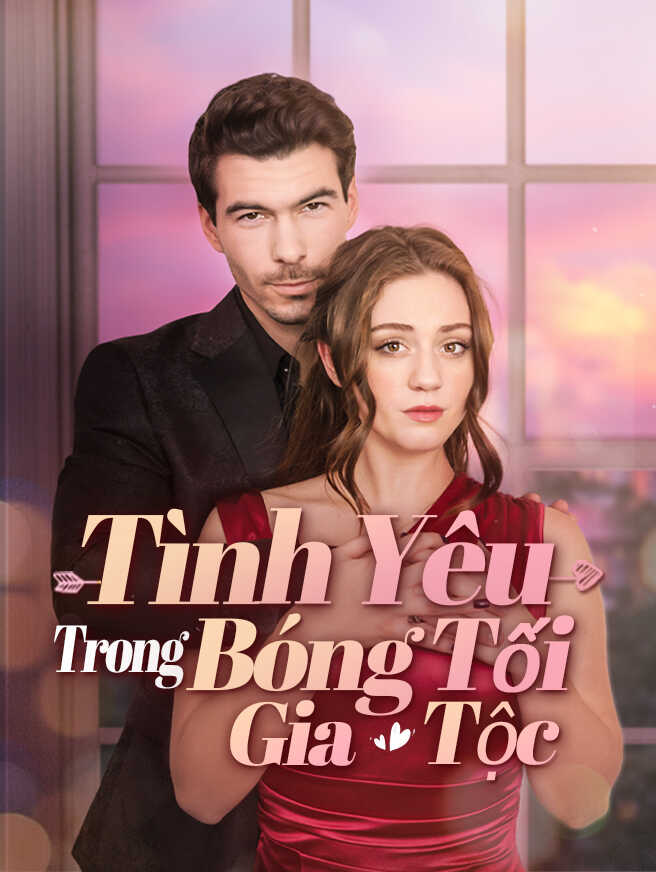 Tình Yêu Trong Bóng Tối Gia Tộc