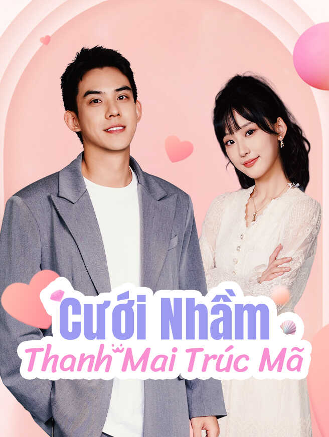 Cưới Nhầm Thanh Mai Trúc Mã