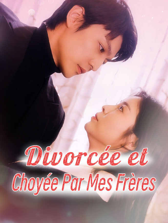 Divorcée et Choyée Par Mes Frères