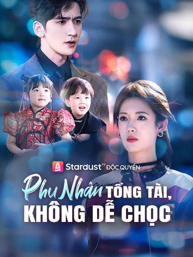 Phu Nhân Tổng Tài Không Dễ Chọc