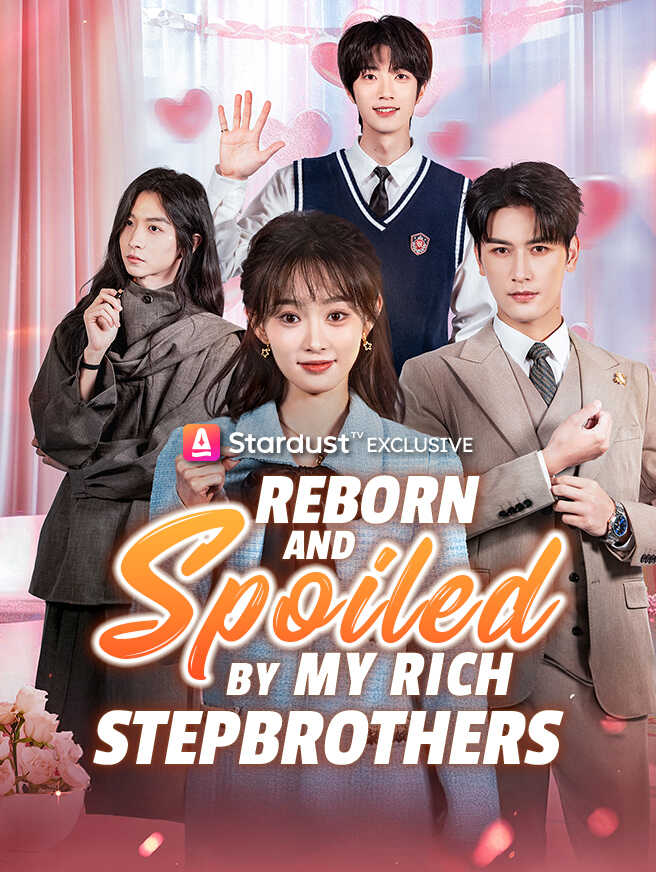 Reborn and Spoiled by My Rich Stepbrothers