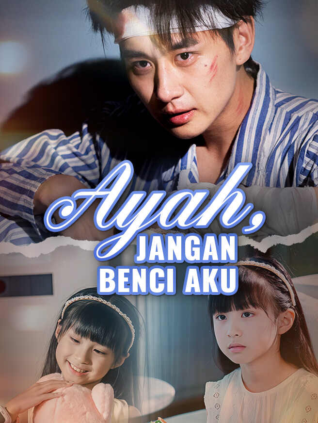 Ayah, Jangan Benci Aku