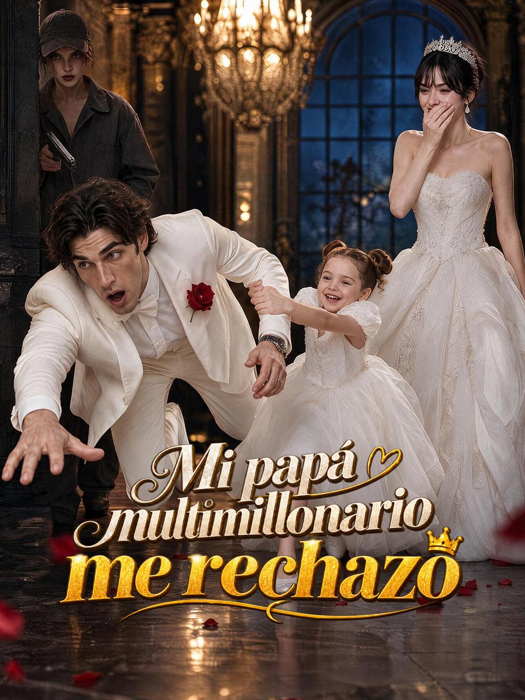 Mi papá multimillonario me rechazó