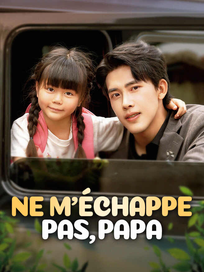 Ne m'échappe pas, Papa