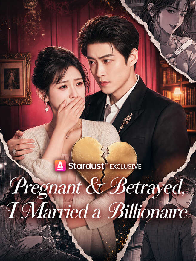 Pregnant & Betrayed, I Married a Billionaire