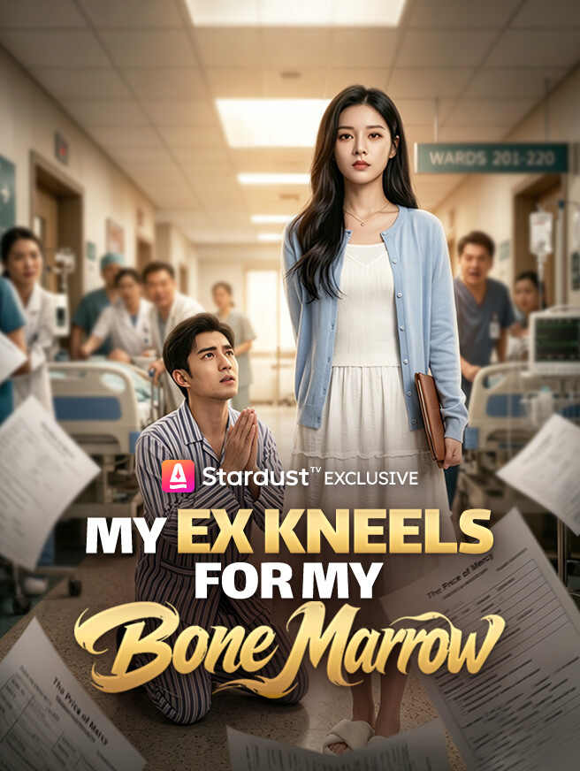 My Ex Kneels for My Bone Marrow