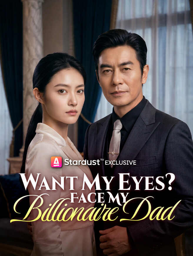 Want My Eyes? Face My Billionaire Dad