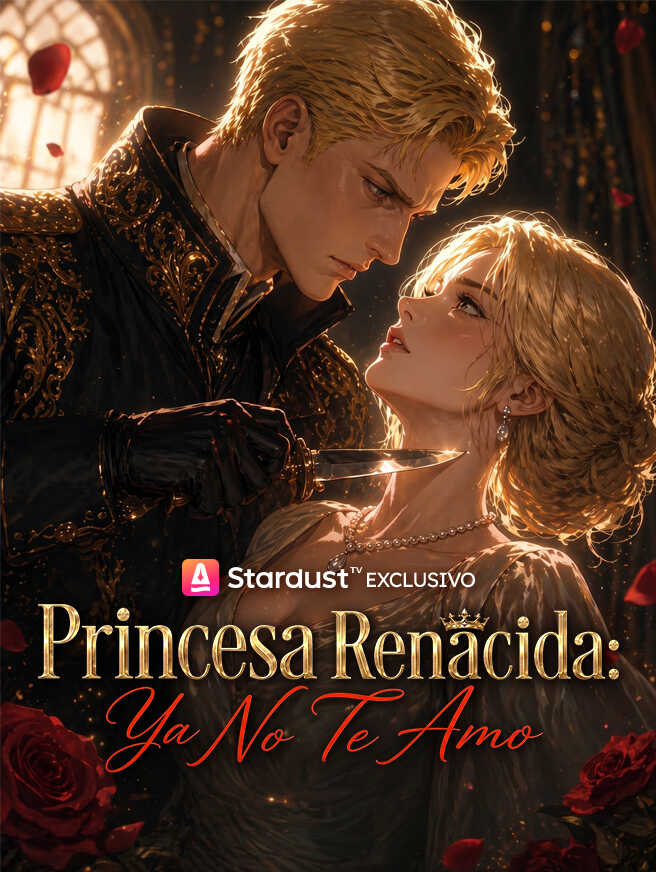 【En emisión】Princesa Renacida: Ya No Te Amo