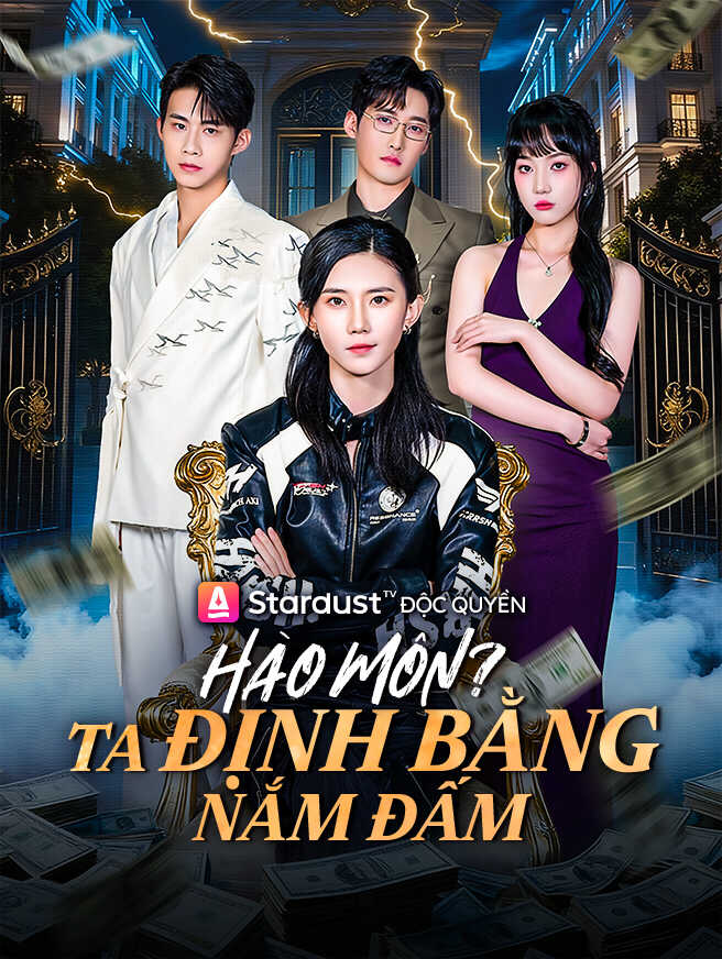 Hào Môn? Ta Định Bằng Nắm Đấm