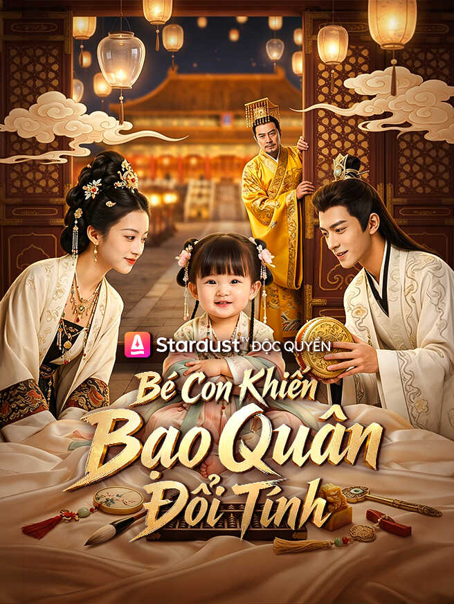 Bé Con Khiến Bạo Quân Đổi Tính