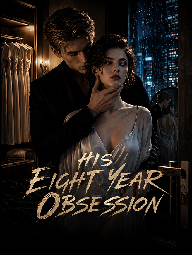 His Eight Year Obsession