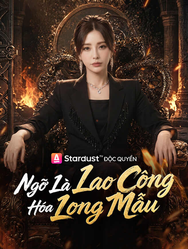 Ngỡ Là Lao Công Hóa Long Mẫu