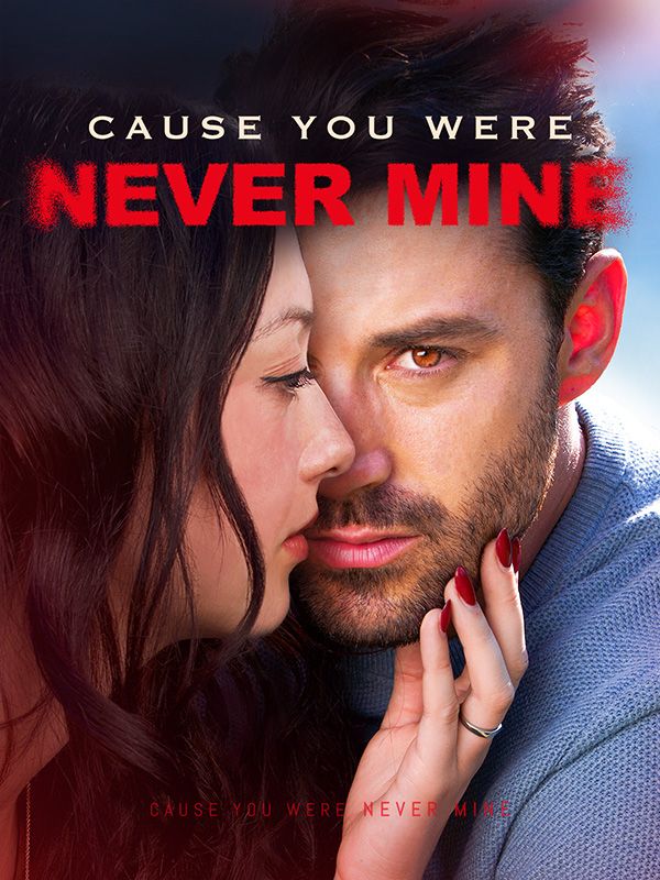 Cause You Were Never Mine