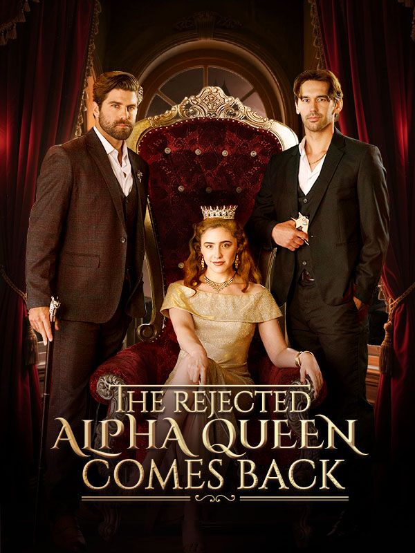 The Rejected Alpha Queen Comes Back