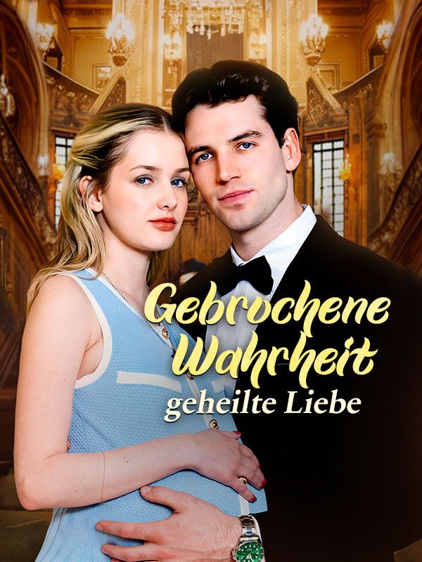 Gebrochene Wahrheit, geheilte Liebe(Deutsch Synchronisiert)