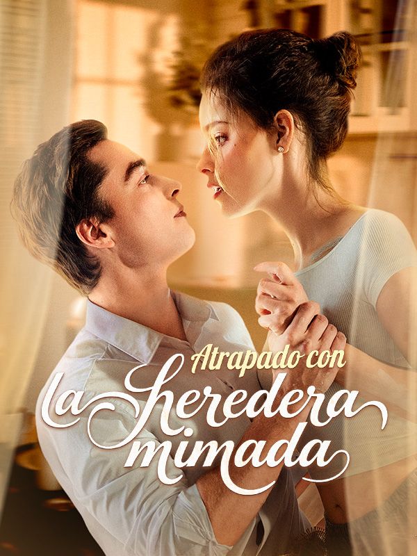 Atrapado con la Heredera Mimada