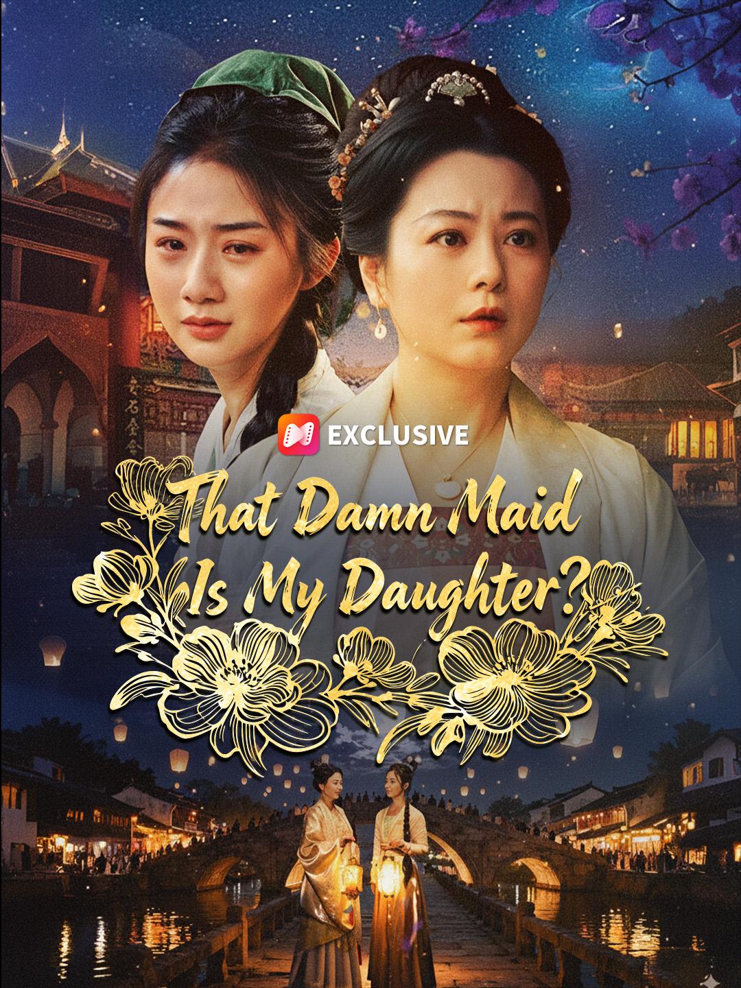 That Damn Maid Is My Daughter?