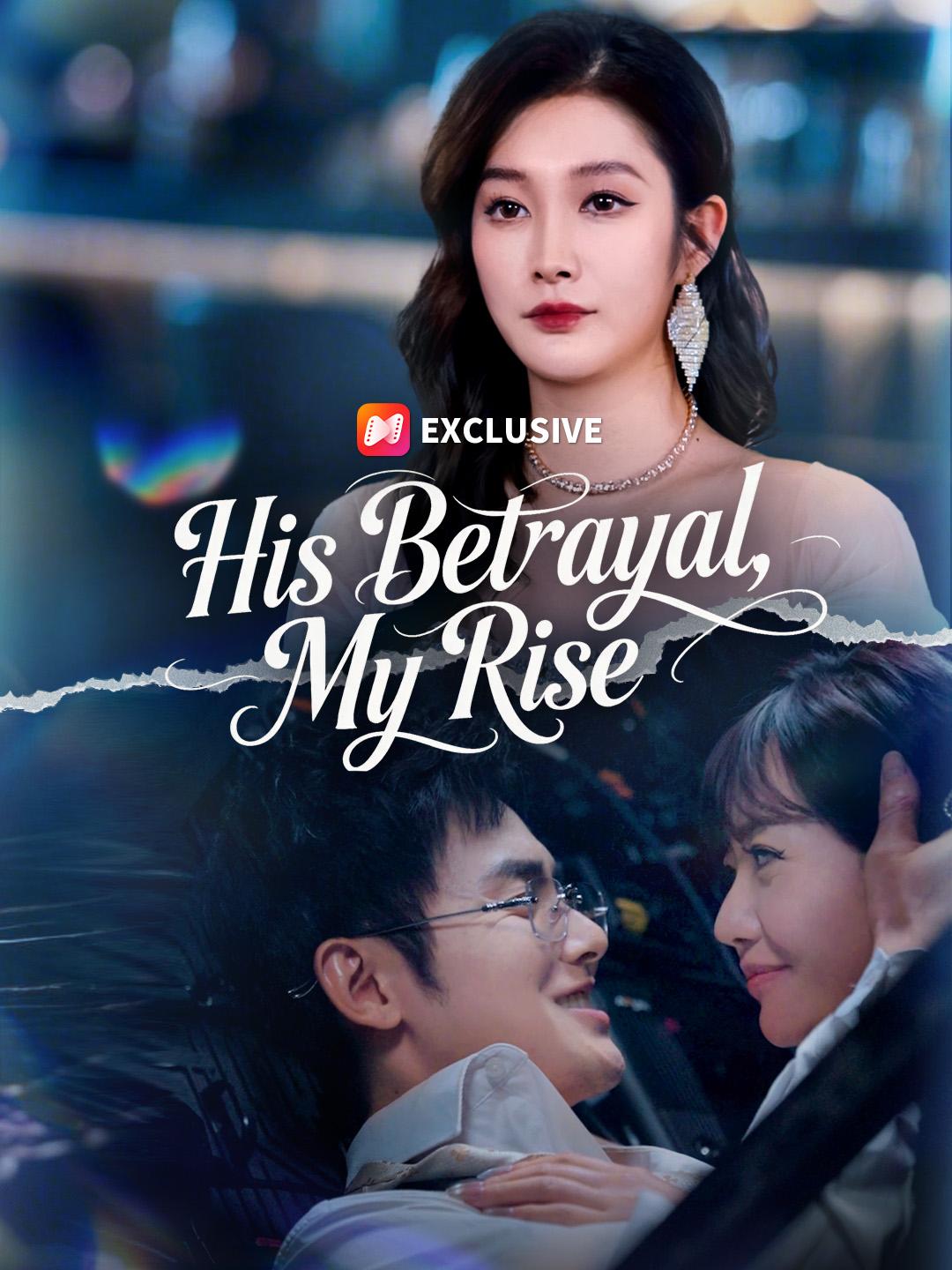 His Betrayal, My Rise