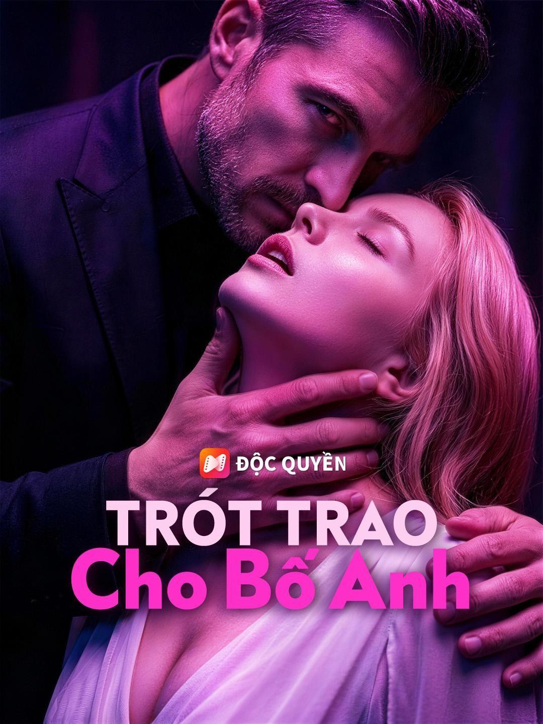(Lồng tiếng) Trót Trao Cho Bố Anh