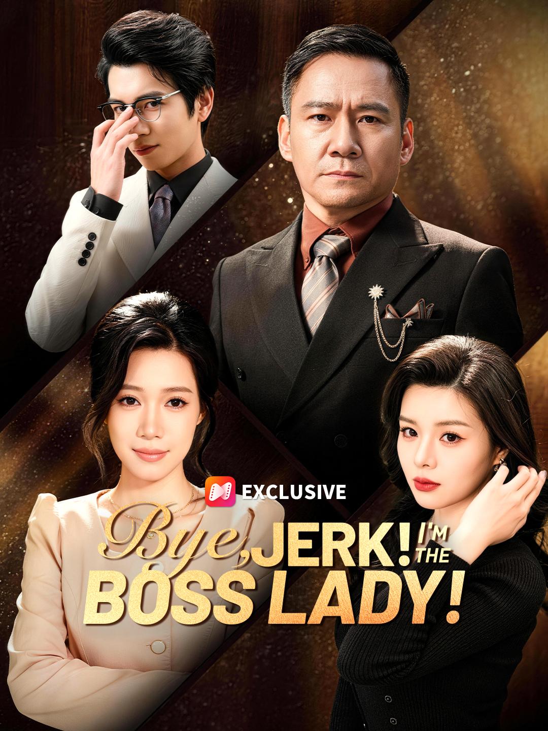 Bye, Jerk! I'm the Boss Lady!