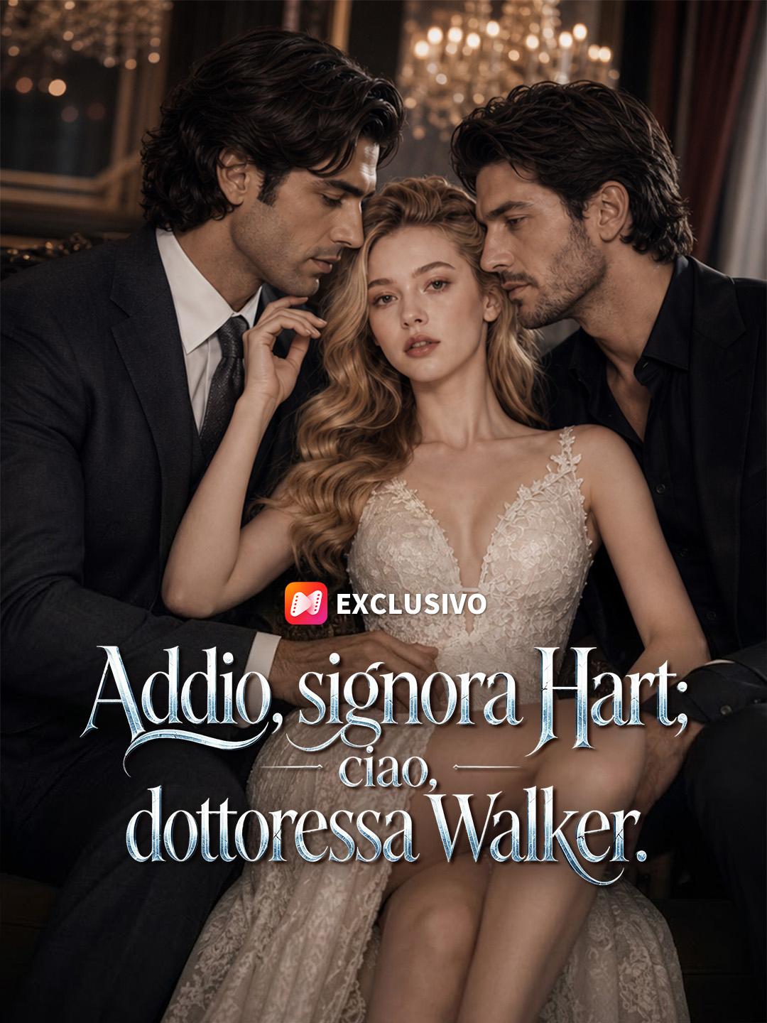 Addio, signora Hart; ciao, dottoressa Walker.