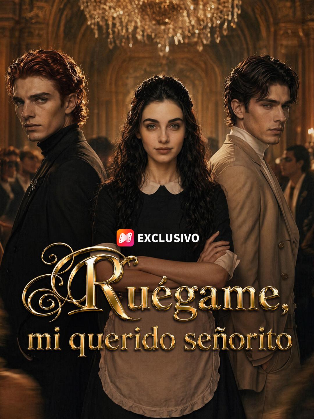 Ruégame, mi querido señorito